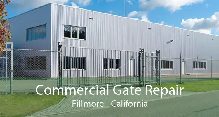 Commercial Gate Repair Fillmore - California